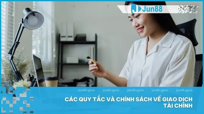 Điều Khoản Sử Dụng 3 Điều khoản sử dụng về giao dịch an toàn và tiện lợi tại Jun88