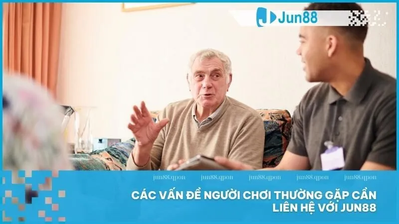 Liên Hệ 1 Tìm hiểu các vấn đề người chơi hay gặp phải tại Jun88 và cách giải quyết hiệu quả