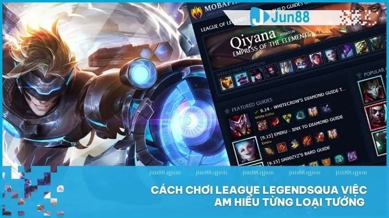 Cách chơi League Legends hiệu quả cho người mới tại Jun88 5 Cách chơi League Legends qua việc am hiểu từng loại tướng