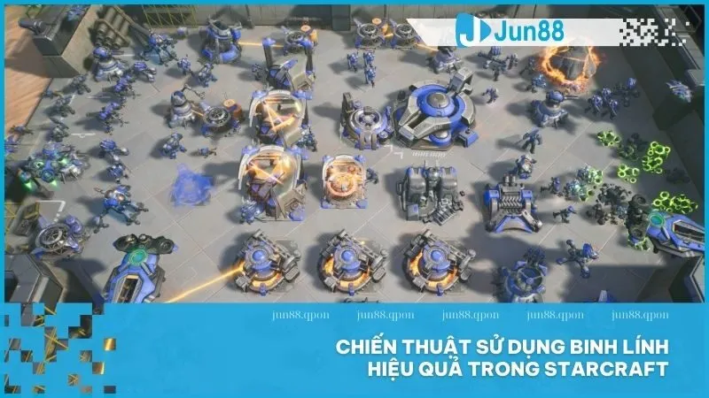 Hướng dẫn cách chơi StarCraft – Tinh hoa chiến thuật từ Jun88 5 Chiến thuật sử dụng binh lính hiệu quả trong StarCraft