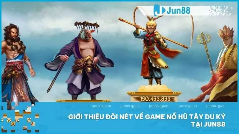 Trò chơi nổ hũ Tây Du Ký tại Jun88 - Khám phá hành trình đầy thú vị 2 Giới thiệu đôi nét về game Nổ hũ Tây Du Ký tại Jun88