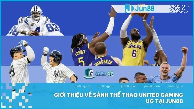 United Gaming tại Jun88 – Nền tảng cá cược hàng đầu với tỷ lệ cược minh bạch 2 Giới thiệu về sảnh thể thao United Gaming UG tại Jun88