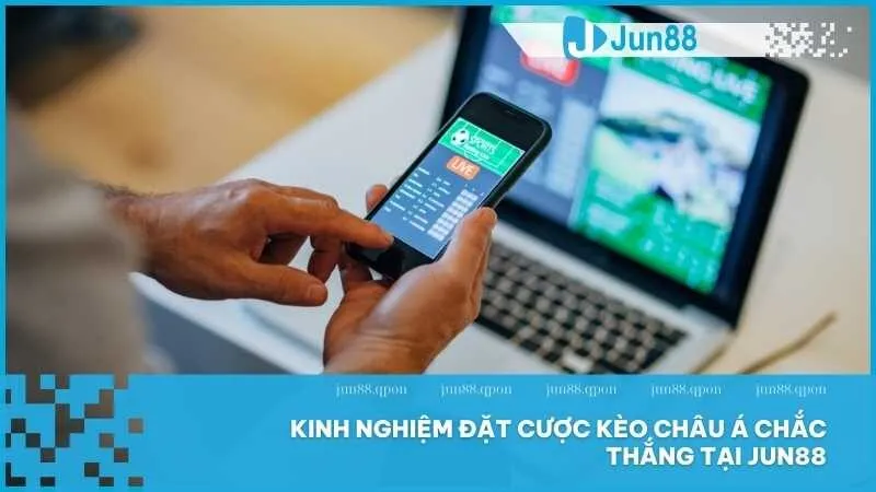 Bí quyết chơi kèo châu Á tại Jun88 – Nâng cao cơ hội chiến thắng 5 Kinh nghiệm đặt cược kèo Châu Á chắc thắng tại Jun88