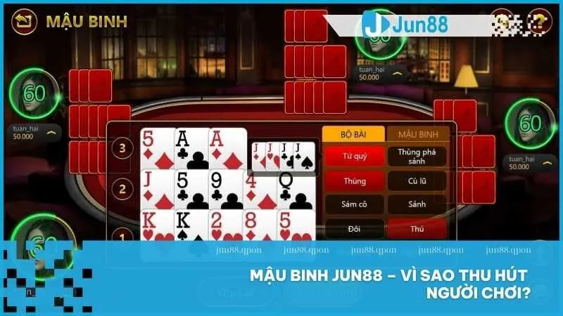 Cách chơi Mậu Binh tại Jun88 – Hướng dẫn luật chơi và chiến thuật hiệu quả 2 Mậu Binh Jun88 – Vì sao thu hút người chơi?