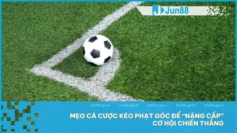 Kèo phạt góc Jun88 – Trải nghiệm cá cược đầy hấp dẫn trong từng pha bóng 5 Mẹo cá cược kèo phạt góc để “nâng cấp” cơ hội chiến thắng