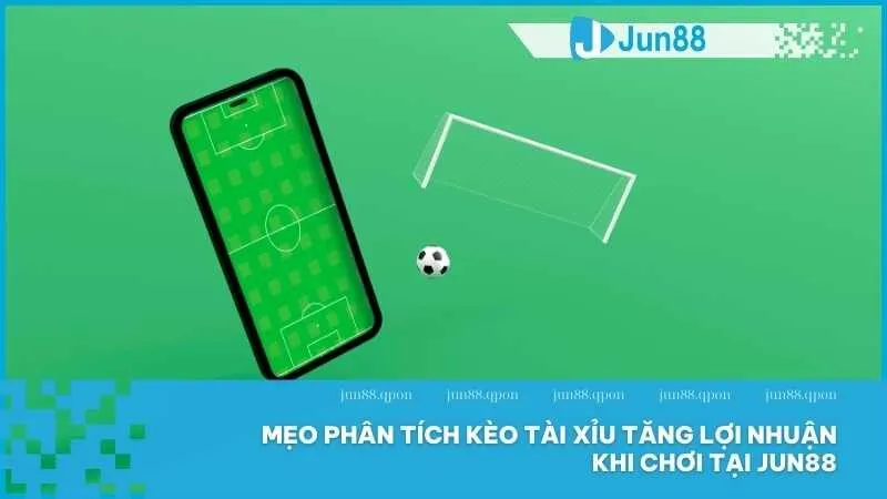 Cược Kèo Tài Xỉu Để Kiếm Tiền Nhanh Chóng Cùng Jun88 5 Mẹo phân tích kèo tài xỉu tăng lợi nhuận khi chơi tại Jun88