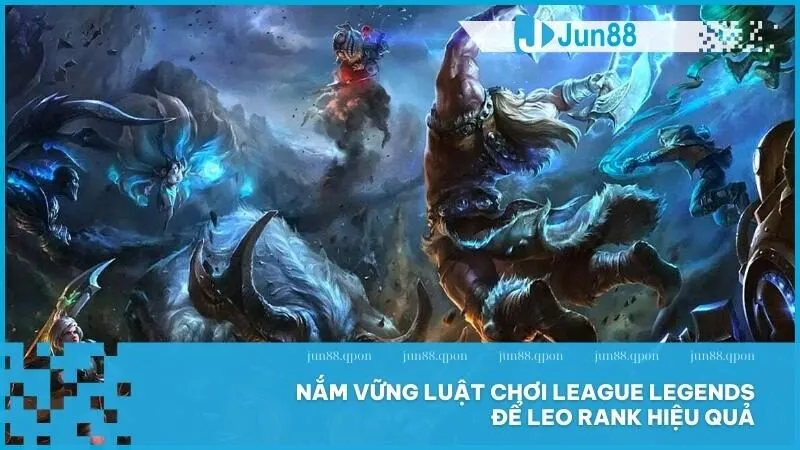 League Legends là gì? Tựa game Esports huyền thoại thu hút hàng triệu người chơi 3 Nắm vững luật chơi League Legends để leo rank hiệu quả