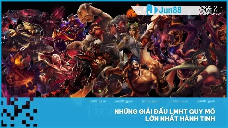 League Legends là gì? Tựa game Esports huyền thoại thu hút hàng triệu người chơi 5 Những giải đấu LMHT quy mô lớn nhất hành tinh