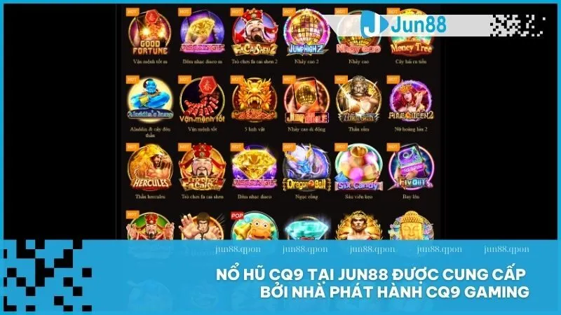 Nổ Hũ 9 Nổ Hũ CQ9 tại Jun88 được cung cấp bởi nhà phát hành CQ9 Gaming