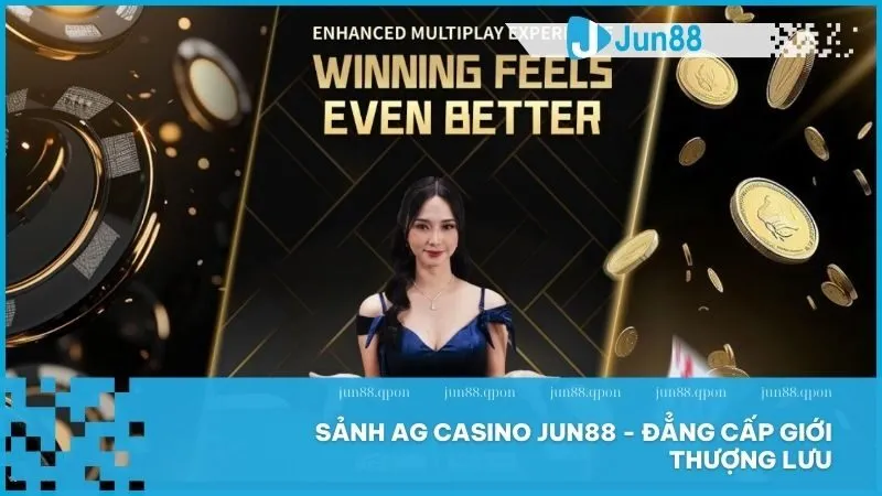 Live Casino 8 Sảnh AG Casino Jun88 - Đẳng cấp giới thượng lưu