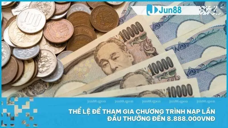 Khuyến mãi nạp lần đầu thưởng đến 8.888.000VNĐ từ Jun88 3 Thể lệ để tham gia chương trình nạp lần đầu thưởng đến 8.888.000VNĐ