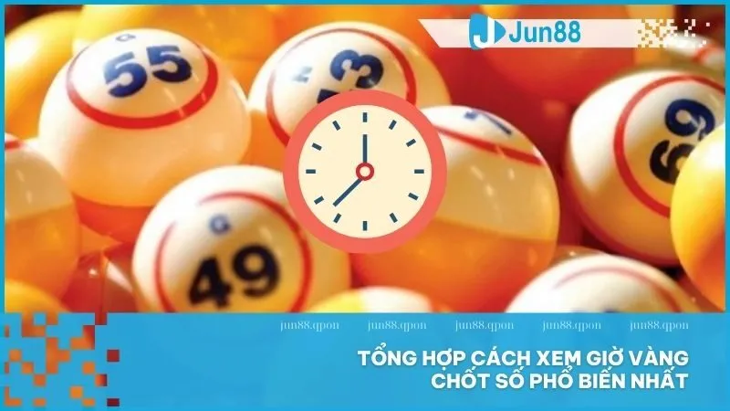 Khám phá giờ vàng chốt số – Bí quyết chọn số may mắn hiệu quả 4 Tổng hợp cách xem giờ vàng chốt số phổ biến nhất