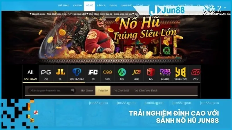 JUN88 - Link Mới Nhất Vào Trang Chủ Nhà Cái JUN88 Chính Thức 4 Trải nghiệm đỉnh cao với sảnh Nổ Hũ Jun88