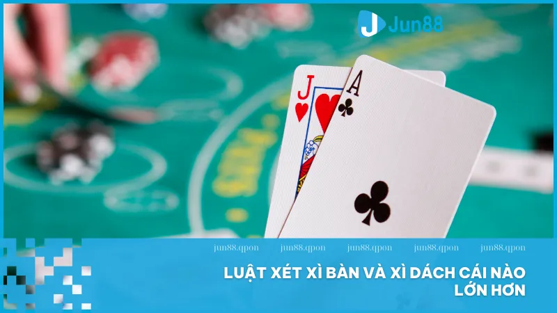 Xì bàn và xì dách cái nào lớn hơn tại Jun88? Luật chơi và mẹo thắng lớn 3 Jun88 quy định rõ trong luật chơi rằng xì bàn và xì dách cái nào lớn hơn sẽ được phân định ngay từ hai lá bài đầu, và Xì Bàn luôn có giá trị cao hơn Xì Dách.
