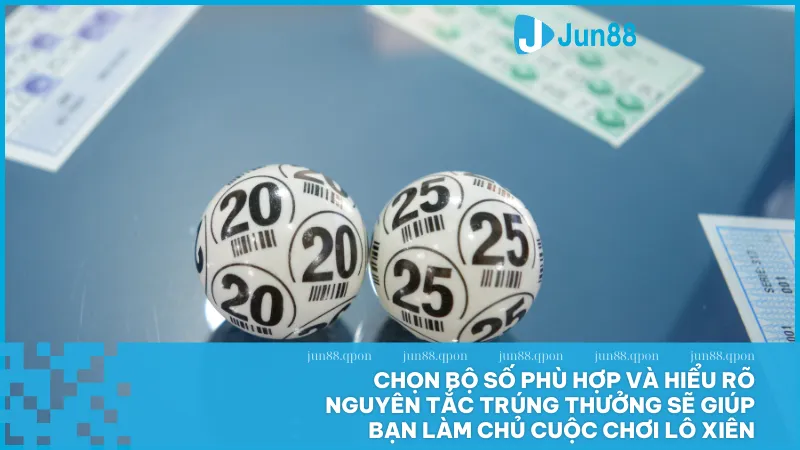 Lô xiên tại Jun88 là gì? Cách chơi giúp bạn nhân đôi cơ hội trúng lớn 3 Chọn bộ số phù hợp và hiểu rõ nguyên tắc trúng thưởng sẽ giúp bạn làm chủ cuộc chơi lô xiên