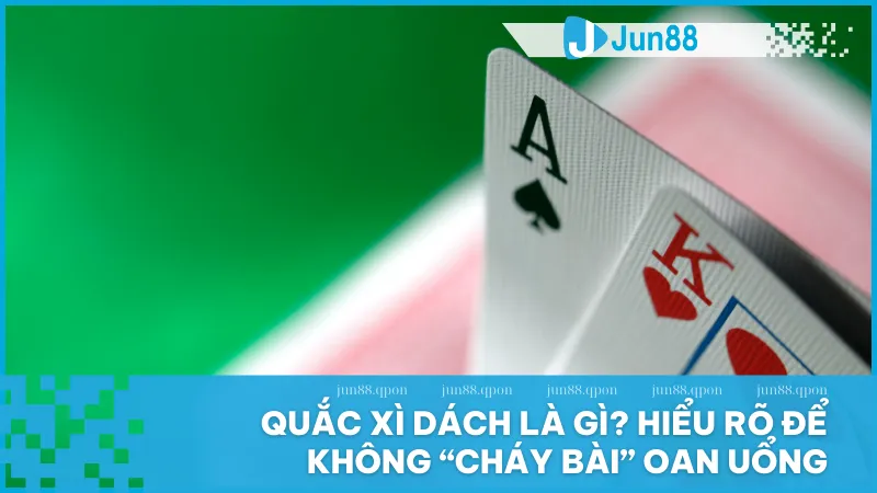 Quắc xì dách là gì? Giải thích dễ hiểu và cách tránh bị quắc 1 Xì dách là trò chơi của cảm xúc và chiến lược nơi quắc không chỉ là thất bại mà còn là bài học đáng giá.
